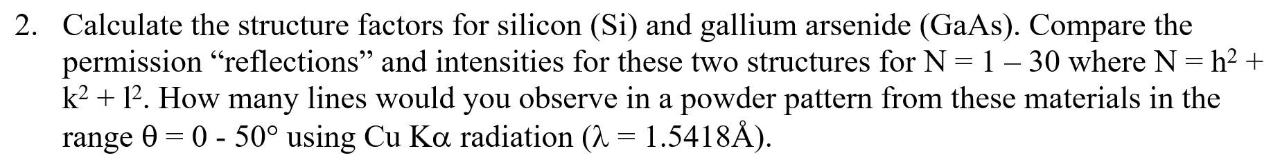 2 Calculate The Structure Factors For Silicon Si And Gallium Arsenide Gaas Compare The Permission Reflections 1
