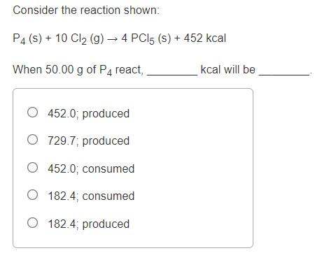 Consider The Reaction Shown P4 S 10 Cl G 4 Pc15 S 452 Kcal When 50 00 G Of P4 React O 452 0 Produced O 7 1