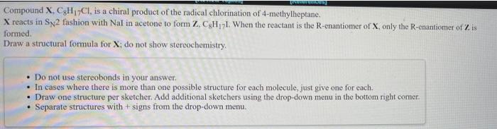 Compound X Chcl Is A Chiral Product Of The Radical Chlorination Of 4 Methylheptane X Reacts In Sy2 Fashion With Nat I 1