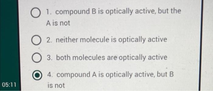 Are Either Of The Following Molecules Considered Optically Active Br B A Br 05 11 O 1 Compound B Is Optically Acti 2