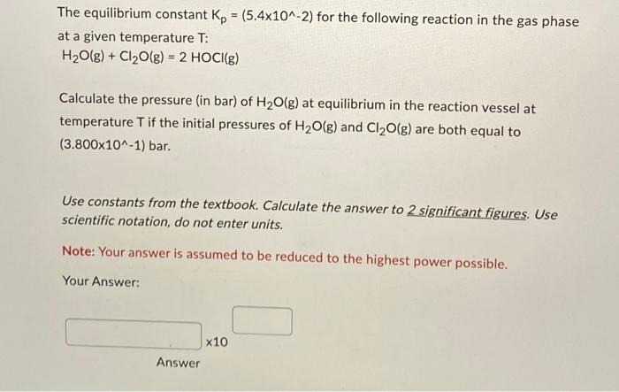 The Equilibrium Constant Kp 5 4x10 2 For The Following Reaction In The Gas Phase At A Given Temperature T H O G 1