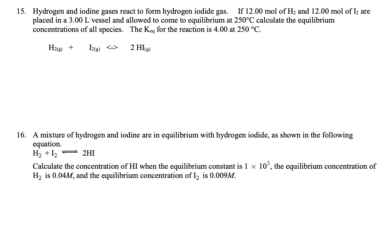 15 Hydrogen And Iodine Gases React To Form Hydrogen Iodide Gas If 12 00 Mol Of H And 12 00 Mol Of I2 Are Placed In A 1