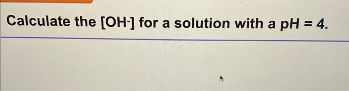 Calculate The Oh For A Solution With A Ph 4 1