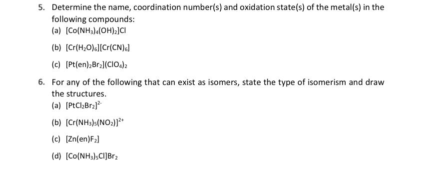 5 Determine The Name Coordination Number S And Oxidation State S Of The Metal S In The Following Compounds A Co 1