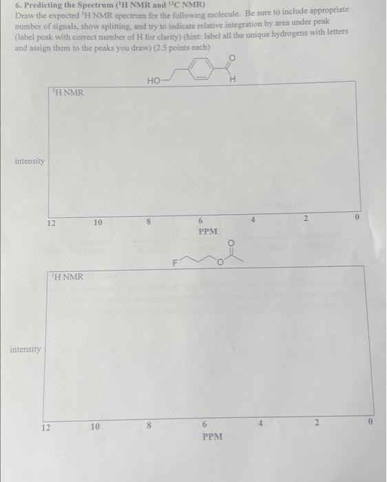 6 Predicting The Spectrum H Nmr And C Nmr Draw The Expected H Nmr Spectrum For The Following Molecule Be Sure To I 1