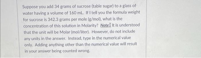 Suppose You Add 34 Grams Of Sucrose Table Sugar To A Glass Of Water Having A Volume Of 160 Ml If I Tell You The Formu 1