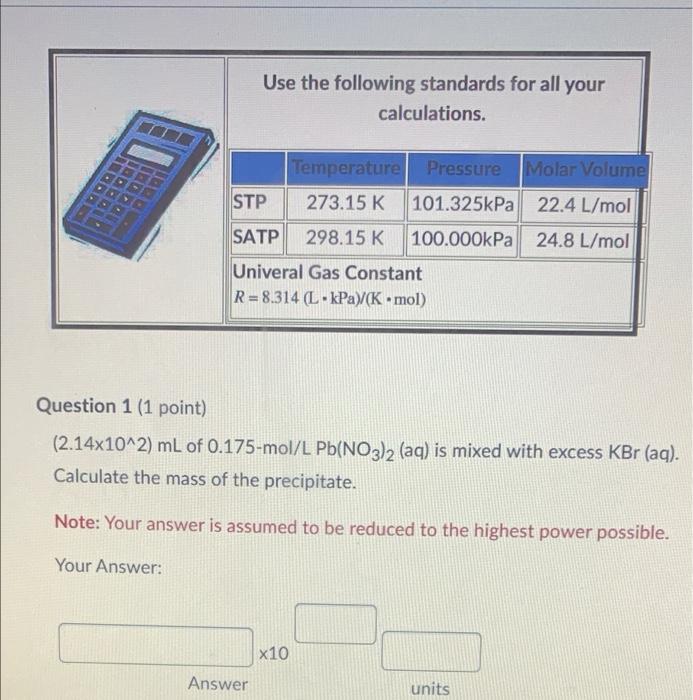 Use The Following Standards For All Your Calculations Temperature Pressure Molar Volume Stp 273 15 K 101 325kpa 22 4 L 1