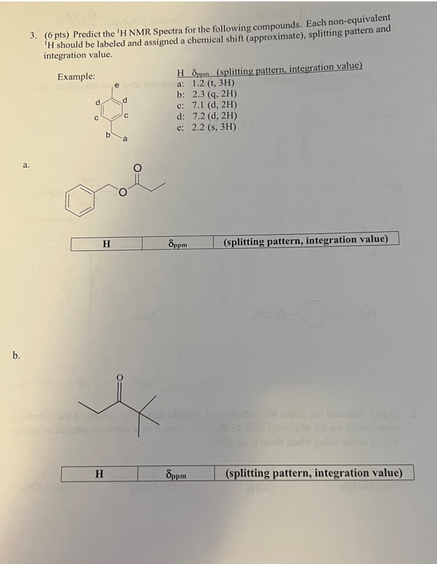 B 3 6 Pts Predict The H Nmr Spectra For The Following Compounds Each Non Equivalent H Should Be Labeled And Assig 1
