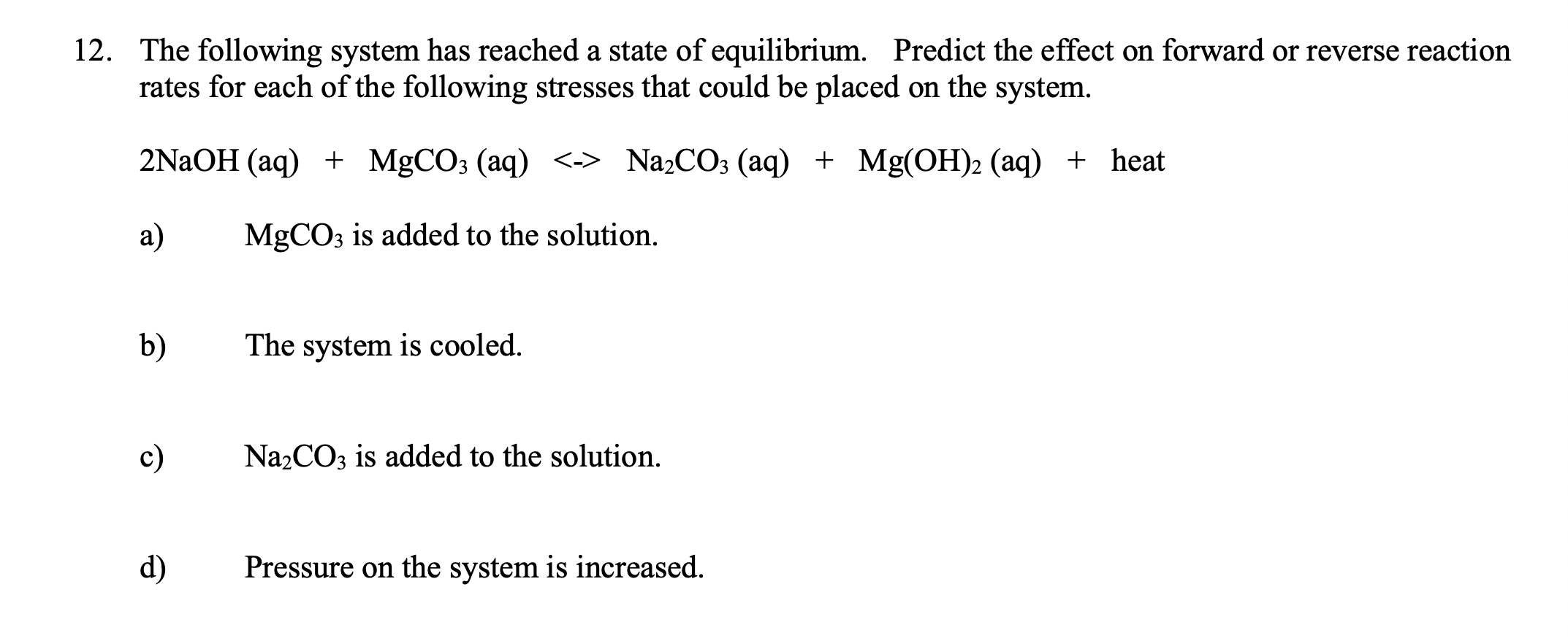 12 The Following System Has Reached A State Of Equilibrium Predict The Effect On Forward Or Reverse Reaction Rates For 1