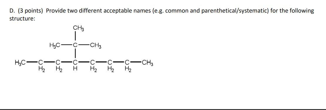 D 3 Points Provide Two Different Acceptable Names E G Common And Parenthetical Systematic For The Following Struct 1