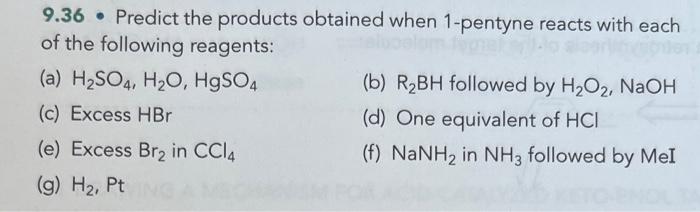 9 36 Predict The Products Obtained When 1 Pentyne Reacts With Each Of The Following Reagents A H So4 H O Hgso4 B 1