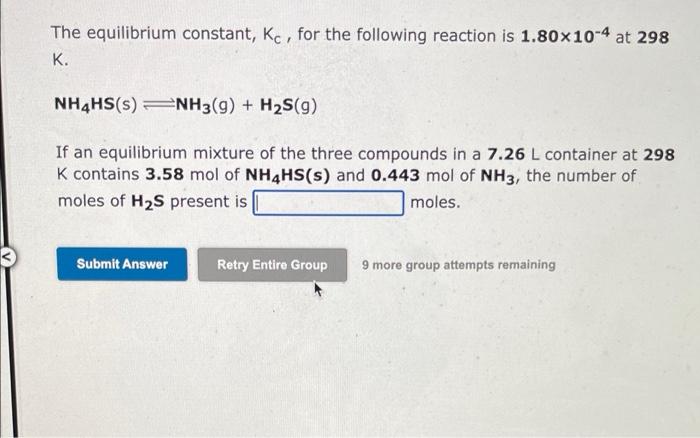 The Equilibrium Constant Kc For The Following Reaction Is 1 80x10 4 At 298 K Nh4hs S Nh3 G H S G If An Equilibri 1