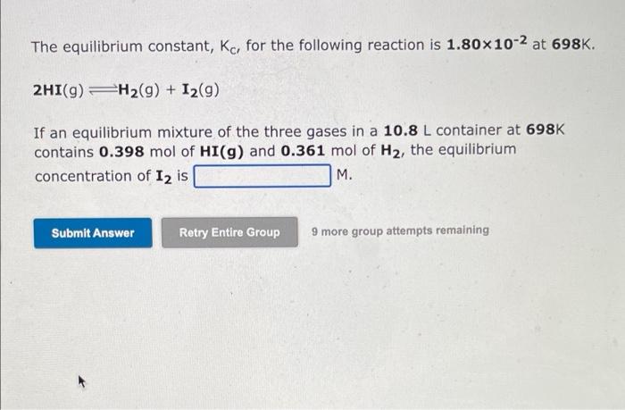 The Equilibrium Constant Kc For The Following Reaction Is 1 80x10 2 At 698k 2hi G H G 12 9 If An Equilibrium M 1