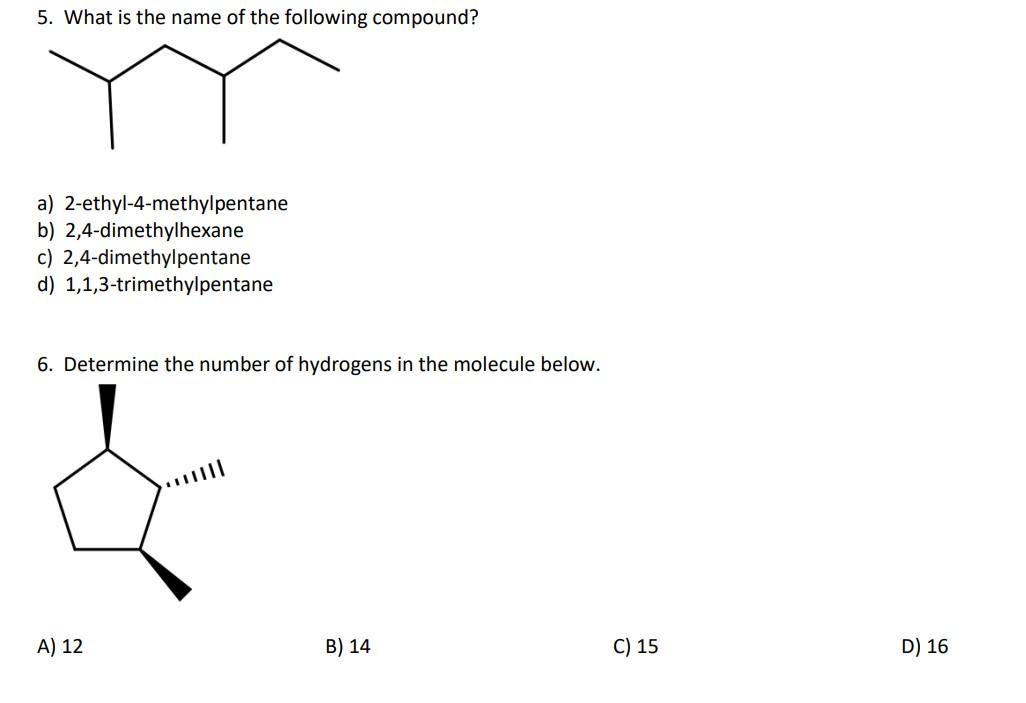 5 What Is The Name Of The Following Compound A 2 Ethyl 4 Methylpentane B 2 4 Dimethylhexane C 2 4 Dimethylpentane D 1