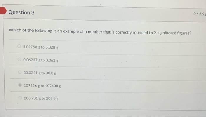 Question 1 Which Of The Following Measurements Has 3 Significant Figures 0 00310 M 310 M 0 31 M 0 031 M 310 0 M 0 2 5 F 3