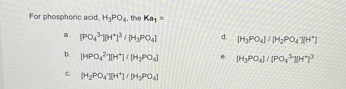 For Phosphoric Acid H3po4 The Ka A Po4 H H3po4 B Hpo42 H H3po4 C H2po4 H H3po4 D H3po4 H Po 1