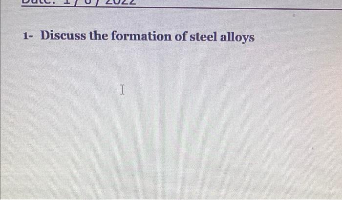 1 Discuss The Formation Of Steel Alloys I 2 Write The Chemical Configuration Of The Following Materials 3 Using The 1