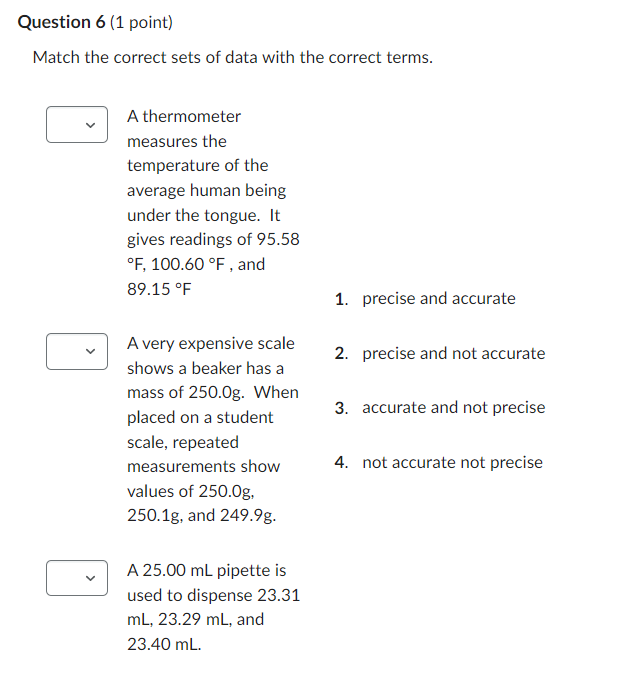 Question 6 1 Point Match The Correct Sets Of Data With The Correct Terms A Thermometer Measures The Temperature Of Th 1