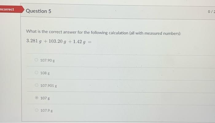 Question 4 What Is The Correct Answer For The Following Calculation All With Measured Numbers 17 49 15x7 03 8 2 8 20 2
