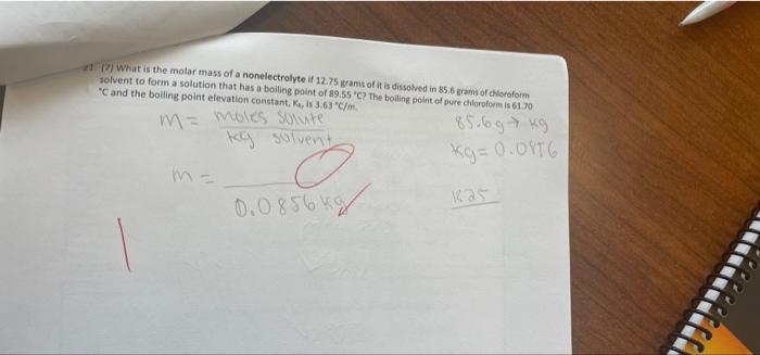 7 What Is The Molar Mass Of A Nonelectrolyte If 12 75 Grams Of It Is Dissolved In 85 6 Grams Of Chloroform Solvent To 1