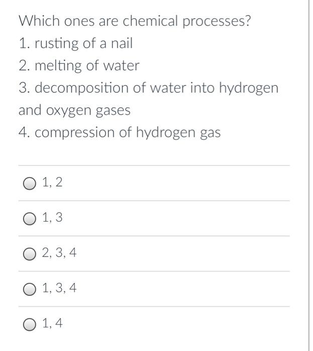 Which Ones Are Chemical Processes 1 Rusting Of A Nail 2 Melting Of Water 3 Decomposition Of Water Into Hydrogen And 1
