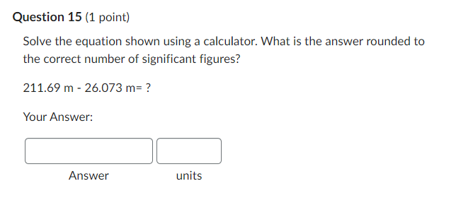 Question 15 1 Point Solve The Equation Shown Using A Calculator What Is The Answer Rounded To The Correct Number Of S 1