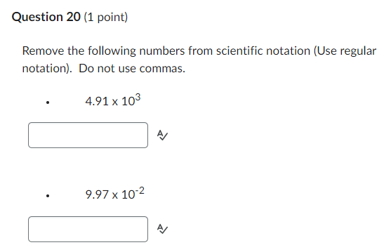 Question 20 1 Point Remove The Following Numbers From Scientific Notation Use Regular Notation Do Not Use Commas 4 1