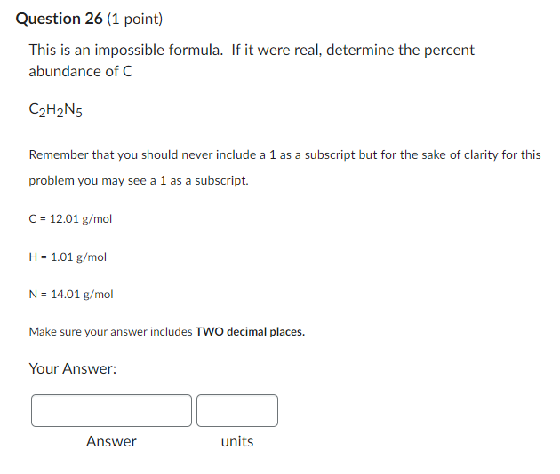 Question 26 1 Point This Is An Impossible Formula If It Were Real Determine The Percent Abundance Of C C H2n5 Rememb 1