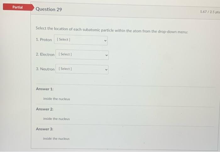 Correct Question 27 The Smallest Particle Of An Element That Retains The Characteristics Of The Element Is A N Atomi E 3