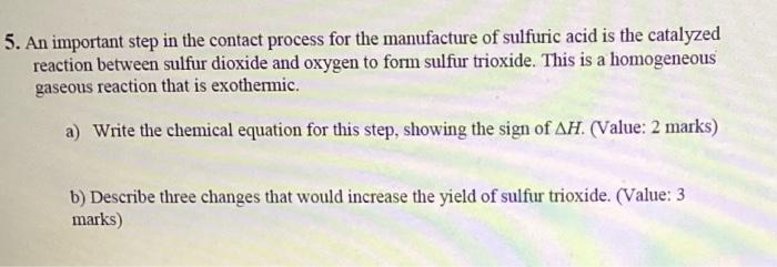5 An Important Step In The Contact Process For The Manufacture Of Sulfuric Acid Is The Catalyzed Reaction Between Sulfu 1