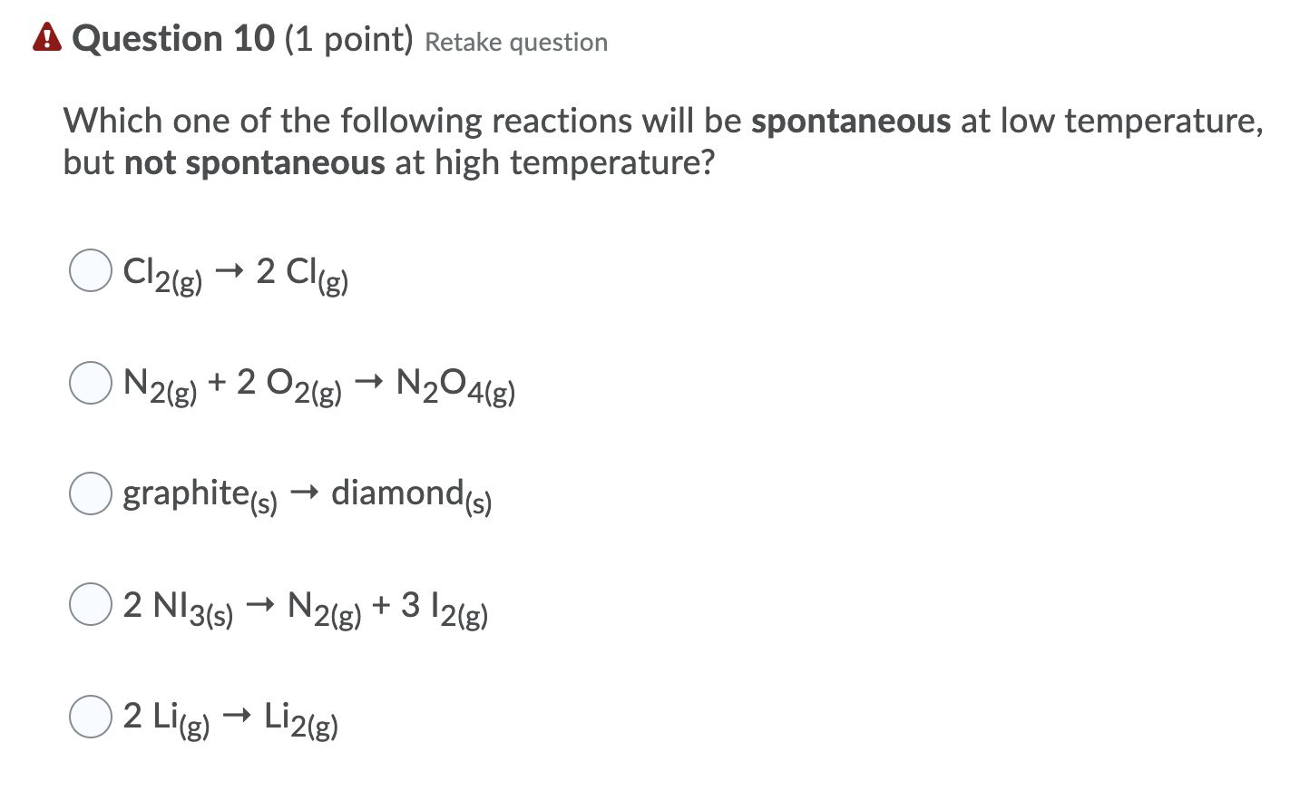 A Question 10 1 Point Retake Question Which One Of The Following Reactions Will Be Spontaneous At Low Temperature But 1