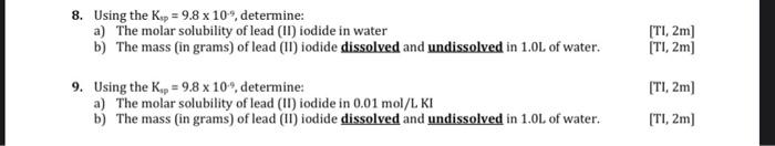 8 Using The Ksp 9 8 X 10 Determine A The Molar Solubility Of Lead Ii Iodide In Water B The Mass In Grams Of 1