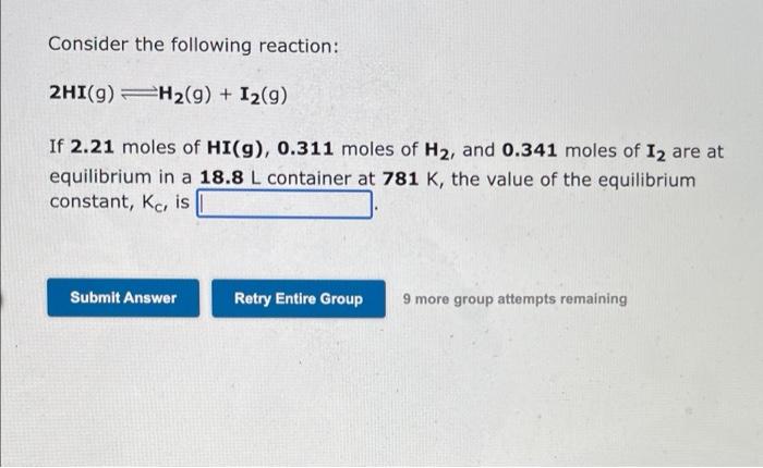Consider The Following Reaction 2hi G H2 9 I2 9 If 2 21 Moles Of Hi G 0 311 Moles Of H2 And 0 341 Moles Of 12 A 1