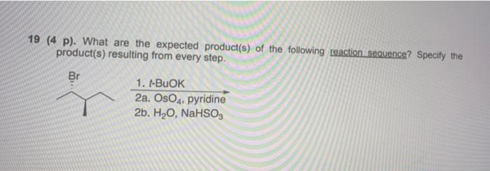 19 4 P What Are The Expected Product S Of The Following Reaction Sequence Specify The Product S Resulting From Eve 1