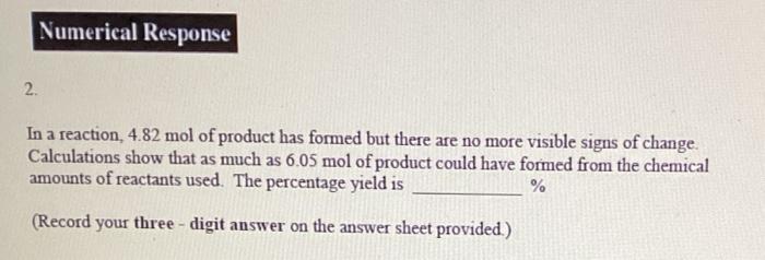 Numerical Response 2 In A Reaction 4 82 Mol Of Product Has Formed But There Are No More Visible Signs Of Change Calcu 1