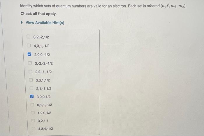 Identify Which Sets Of Quantum Numbers Are Valid For An Electron Each Set Is Ordered N L M M Check All That Appl 1
