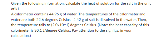 Given The Following Information Calculate The Heat Of Solution For The Salt In The Unit Of Kj A Calorimeter Contains 4 1