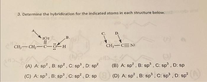 3 Determine The Hybridization For The Indicated Atoms In Each Structure Below 0 B Ch Ch C Bch Ch3 Cen B A Sp 1