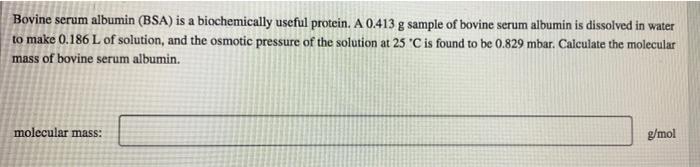Bovine Serum Albumin Bsa Is A Biochemically Useful Protein A 0 413 G Sample Of Bovine Serum Albumin Is Dissolved In W 1