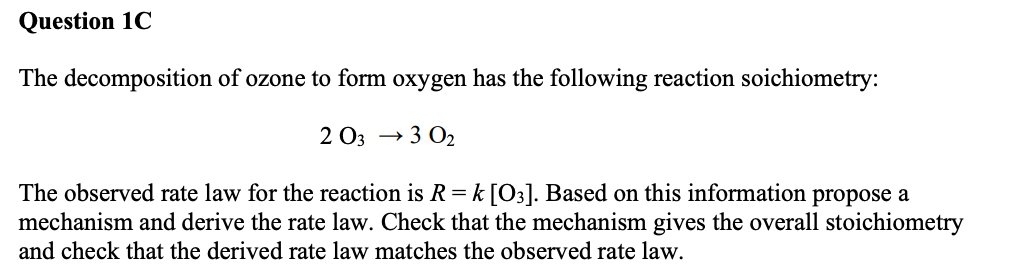 Question 1c The Decomposition Of Ozone To Form Oxygen Has The Following Reaction Soichiometry 2 03 3 0 The Observed 1