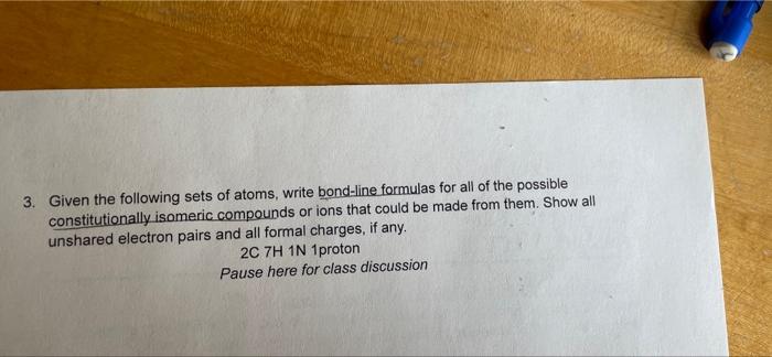 3 Given The Following Sets Of Atoms Write Bond Line Formulas For All Of The Possible Constitutionally Isomeric Compoun 1