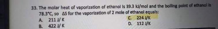 33 The Molar Heat Of Vaporization Of Ethanol Is 39 3 Kj Mol And The Boiling Point Of Ethanol Is 78 3 C So As For The V 1