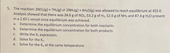 5 The Reaction 2no2 G 7h G 2nh3 G 4h O G Was Allowed To Reach Equilibrium At 455 K Analysis Showed That Th 1