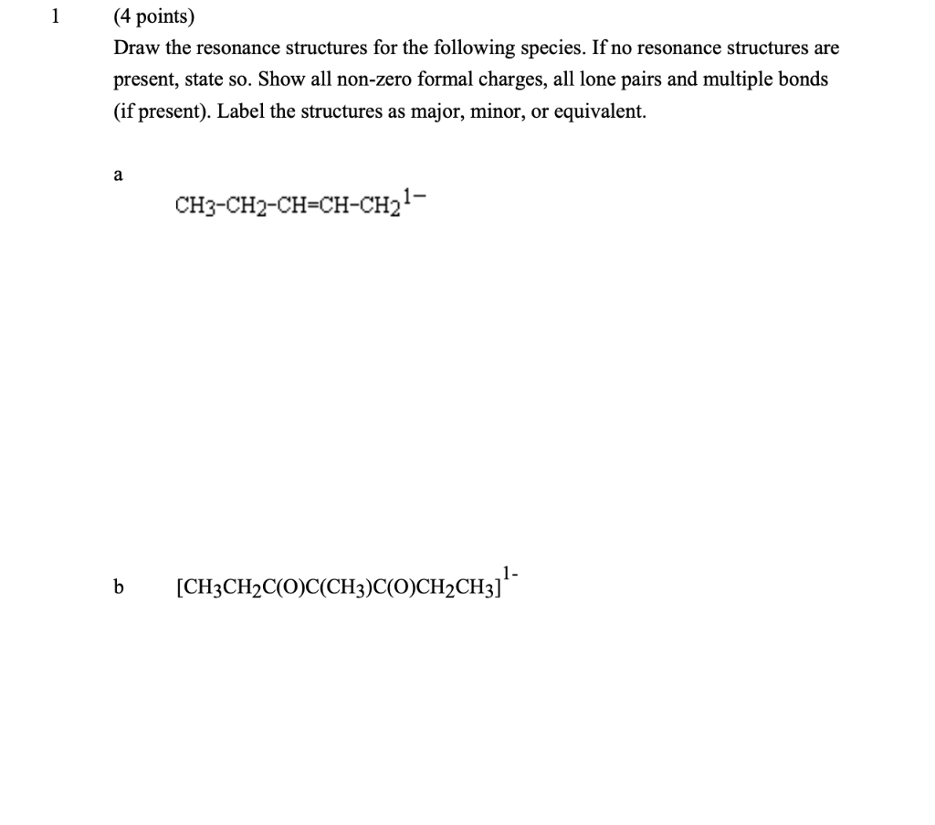 1 4 Points Draw The Resonance Structures For The Following Species If No Resonance Structures Are Present State So 1