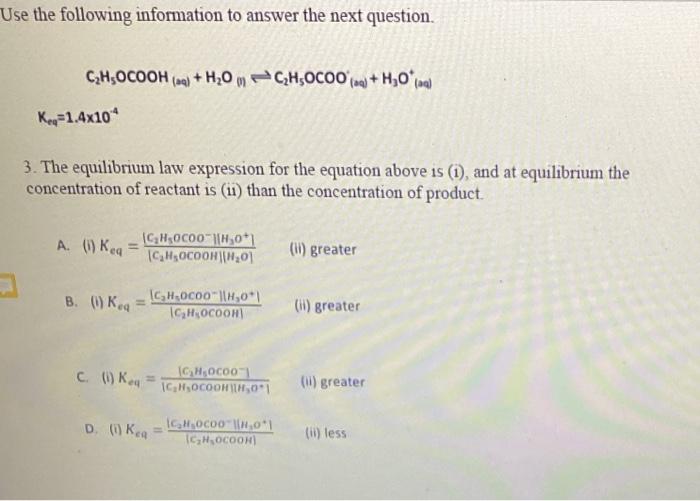 Use The Following Information To Answer The Next Question C H5ocooh Aq H O C H5ocoo G H O Aq K 1 4x10 3 The Eq 1