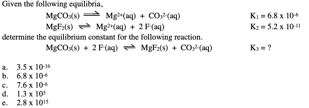 Given The Following Equilibria Mgco3 S Mg Aq Co3 Aq Mg Aq 2 F Aq Mgf2 S Determine The Equilibrium Cons 1