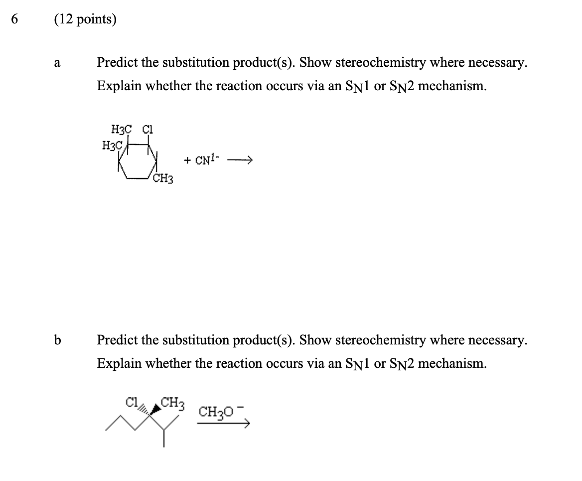 6 12 Points A Predict The Substitution Product S Show Stereochemistry Where Necessary Explain Whether The Reaction 1