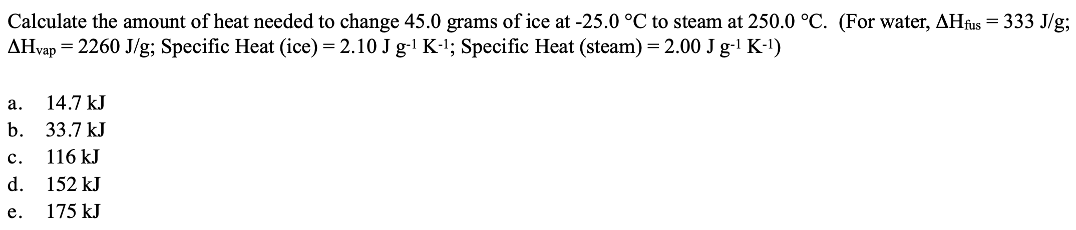 Calculate The Amount Of Heat Needed To Change 45 0 Grams Of Ice At 25 0 C To Steam At 250 0 C For Water Ahfus 33 1