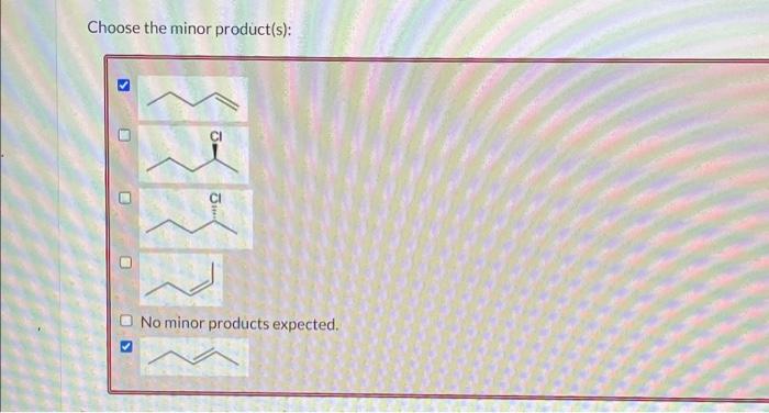 Identify The Major And Minor Product S That Are Expected For The Following Reaction Select All That Apply Br Nacl 2