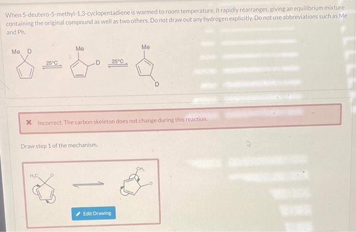 When 5 Deutero 5 Methyl 1 3 Cyclopentadiene Is Warmed To Room Temperature It Rapidly Rearranges Giving An Equilibrium 1